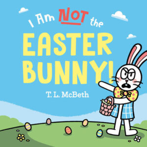 I am NOT the easter bunny hardcover childrens book